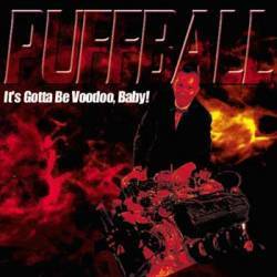 Puffball : It's Gotta Be Voodoo, Baby !